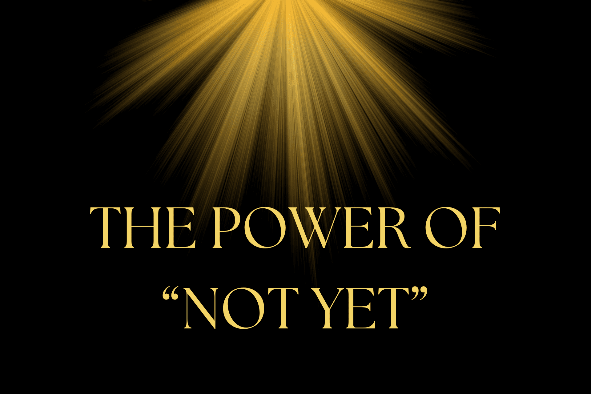 Sometimes The Answer To Prayers is “Not Yet”
