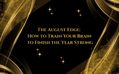 The August Edge: How to Train Your Brain to Finish the Year Strong